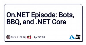On.NET Episode: Bots, BBQ, and .NET Core