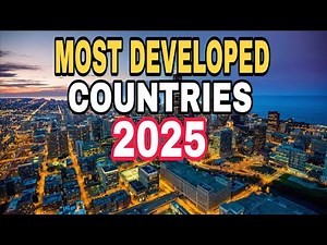 Top 10 Most Developed Countries In The World 2025