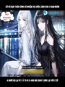 754K views · 17K reactions | Review Truyện: Cô và bạn thân cùng có nhiệm vụ chữa lành cho 2 nam nhân ai ngờ họ lại vì 1 ả tr-à #tieuthuyet #truyentranh #manhua #truyenchu #xuhuongreels #reviewtruyen #tutien | Jun88 Review Truyện | Facebook