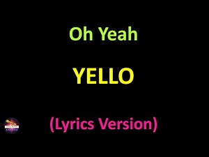 Yello - Oh Yeah (Lyrics version)