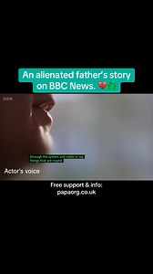 An alienated father’s story, featured on BBC Look East. 💔♻️ | PAPA - People Against Parental Alienation
