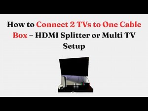 How to Connect 2 TVs to One Cable Box – HDMI Splitter or Multi TV Setup