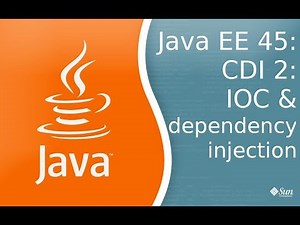 Java EE 45: CDI 2: IOC and dependency injection