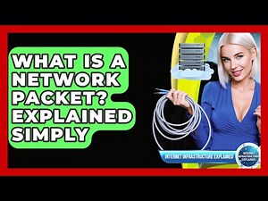 What Is A Network Packet? Explained Simply - Internet Infrastructure Explained