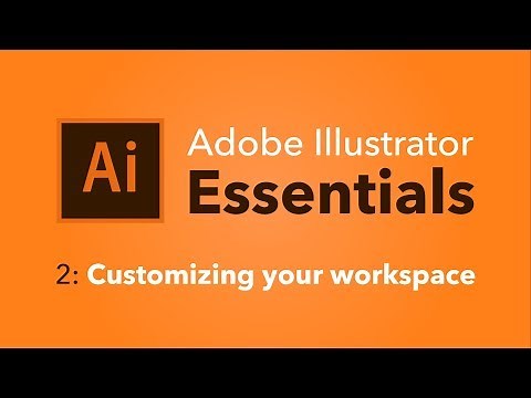 2 - Customizing your workspace - Adobe Illustrator Essentials | Mackenzie Child