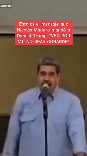 MOMENTO FINANCIERO | Este es el mensaje que Nicolás Maduro mandó a Donald Trump: “VEN POR MI, NO SEAS COBARDE”. | Instagram