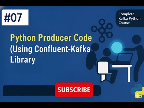 Kafka # 007 # Python Producer Code (Using Confluent-Kafka Library)