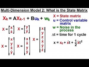 Special Topics - The Kalman Filter (8 of 55) The Multi-Dimension Model 2-The State Matrix