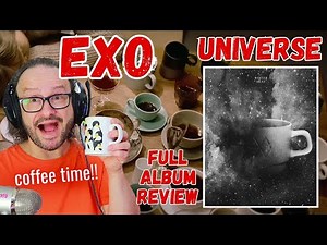 amazing! EXO 엑소 - UNIVERSE full album review