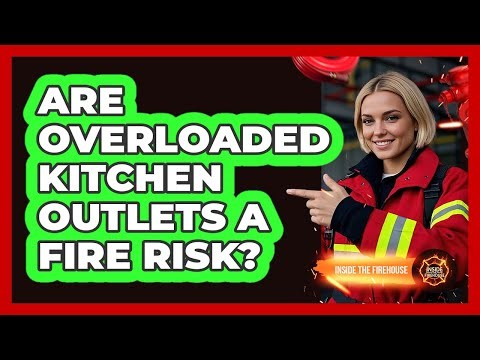 Are Overloaded Kitchen Outlets A Fire Risk?