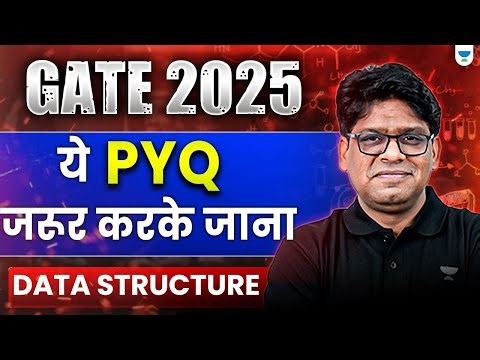 GATE 2025🔥| के ये PYQ जरूर करके जाना | Data structure | By Unacademy CSIT