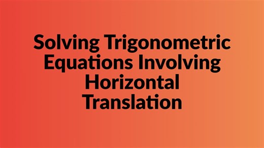 Solving Trigonometric Equations Involving Horizontal Translation