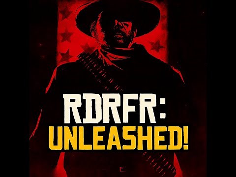 RDRFR: UNLEASHED!