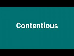 'Contentious' Meaning and Pronunciation