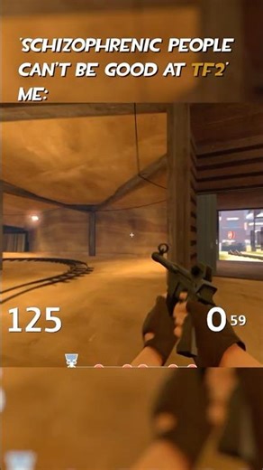 "schizophrenic people can't be good at TF2"