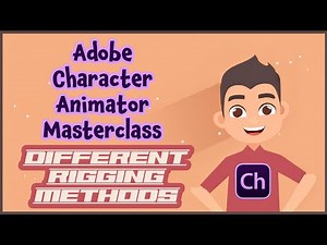 Adobe Character Animator Masterclass: 6 DIFFERENT RIGGING METHODS EXPLAINED