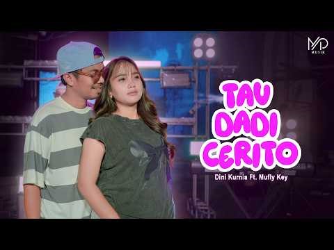 Dini Kurnia Feat. Mufly Key - TAU DADI CERITO (Official Music Video) || Fyp On TikTok!!!