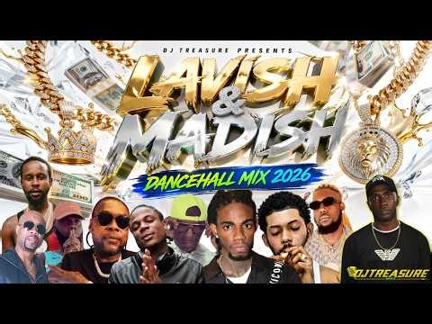 DANCEHALL MIX 2026 | BEST OF DANCEHALL SONGS: LAVISH & MADISH - POPCAAN, VYBZ KARTEL | DJ TREASURE