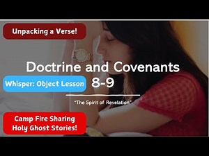 Doctrine and Covenants 8, 9 Unpacking-a-Verse, Campfire Sharing, Spirit of Revelation, Object lesson