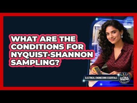 What Are The Conditions For Nyquist-Shannon Sampling?