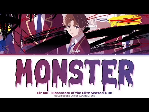 MONSTER — Eir Aoi (藍井 エイル) | Classroom of the Elite Season 4 OP ✦ Lyrics (Kan/Rom/Eng)