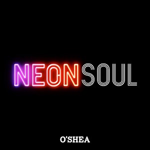 O'Shea - Neon Soul