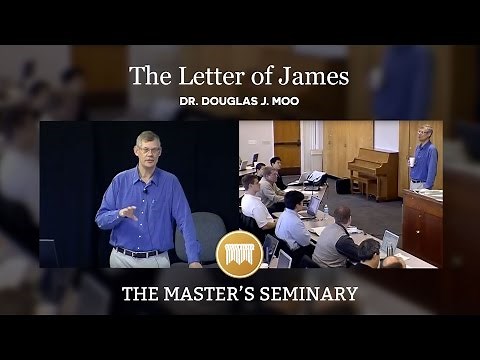 Lecture 01: The Letter of James: A Call to Wholistic Christianity - Dr. Douglas J. Moo