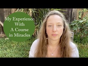 My Experience with A Course in Miracles - Designed for Awakening