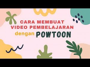 Cara Membuat Video Pembelajaran dengan Powtoon