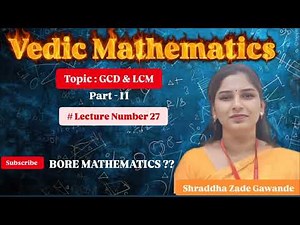 GCD & LCM part II in vedic mathematics @ BORE MATHEMATICS??