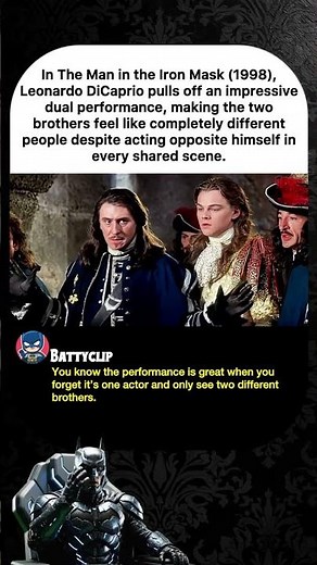 In The Man in the Iron Mask (1998),Leonardo DiCaprio pulls off an impressivedual