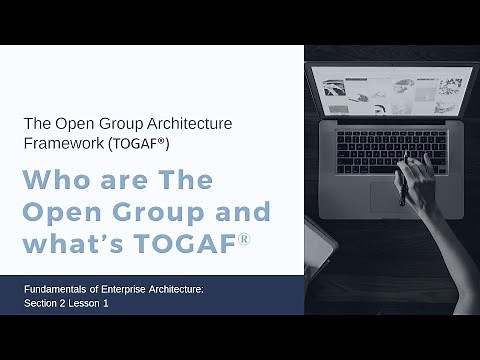 Who are The Open Group and what’s TOGAF®?