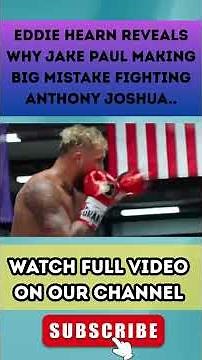 Eddie Hearn Breaks Down the Real Reason Jake Paul Is Making a Huge Error Challenging Anthony Joshua