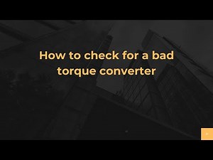 How to check for a bad torque converter