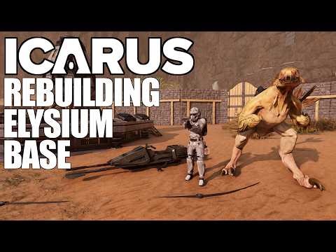 ICARUS - REBUILDING MY ELYSIUM BASE (more oil and uranium)
