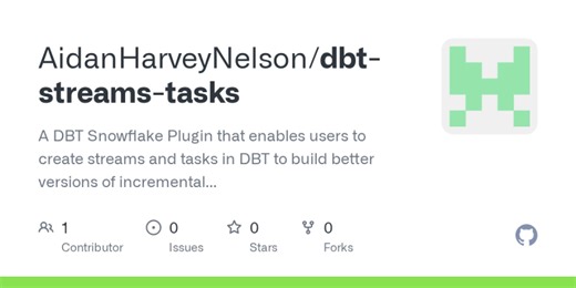 Stream Tasks for dbt: Real-time Data Processing without Scheduling | Aidan Harvey-Nelson posted on the topic | LinkedIn