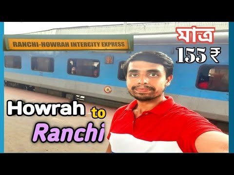 Howrah to Ranchi Train Journey | Ranchi Journey | Ranchi Tour Plan | Kolkata Ranchi Train Details