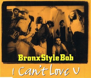 Bronx Style Bob - I Can't Love U