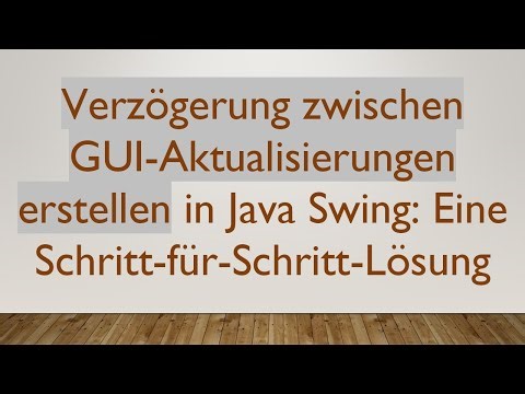 Verzögerung zwischen GUI-Aktualisierungen erstellen in Java Swing: Eine Schritt-für-Schritt-Lösung
