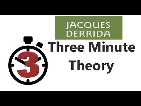 Jacques Derrida - Three Minute Theory