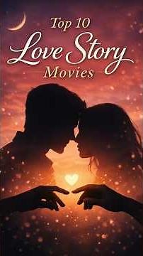 Top 10 Love Story Movies