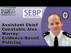 Alex Murray on Evidence-Based Policing