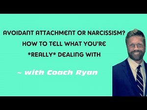 Avoidant Attachment or Narcissism? How to Tell What You’re REALLY Dealing With