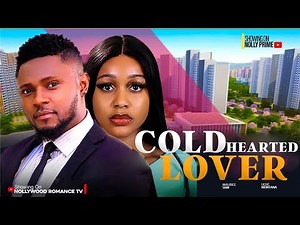 COLD HEARTED LOVER ~ UCHE MONTANA, MAURICE SAM, MARY LAZARUS | 2025 latest nollywood trending movies