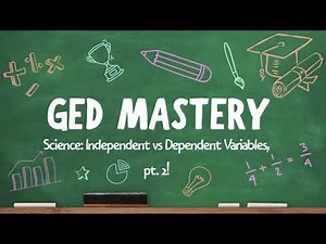 GED Science: More Independent and Dependent Variable Practice