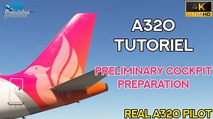 MSFS A320 Tutoriel - Episode 1 : Preliminary Cockpit Preparation | REAL A320 PILOT - VideoTutoriels