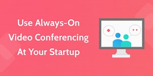 How to Set Up Always-On Video Conferencing Software For Remote Teams | Process Street | Compliance Operations Platform