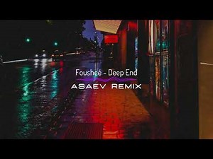 Fousheé - Deep end - (ASAEV REMIX)