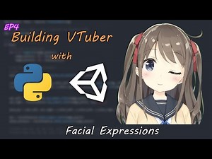 The Era of VTuber! Building VTuber with Python and Unity! [Ep4 Facial Expressions]