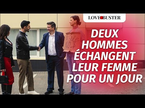Deux Hommes Échangent Leur Femme Pour Un Jour | ‪@LoveBusterFrance‬